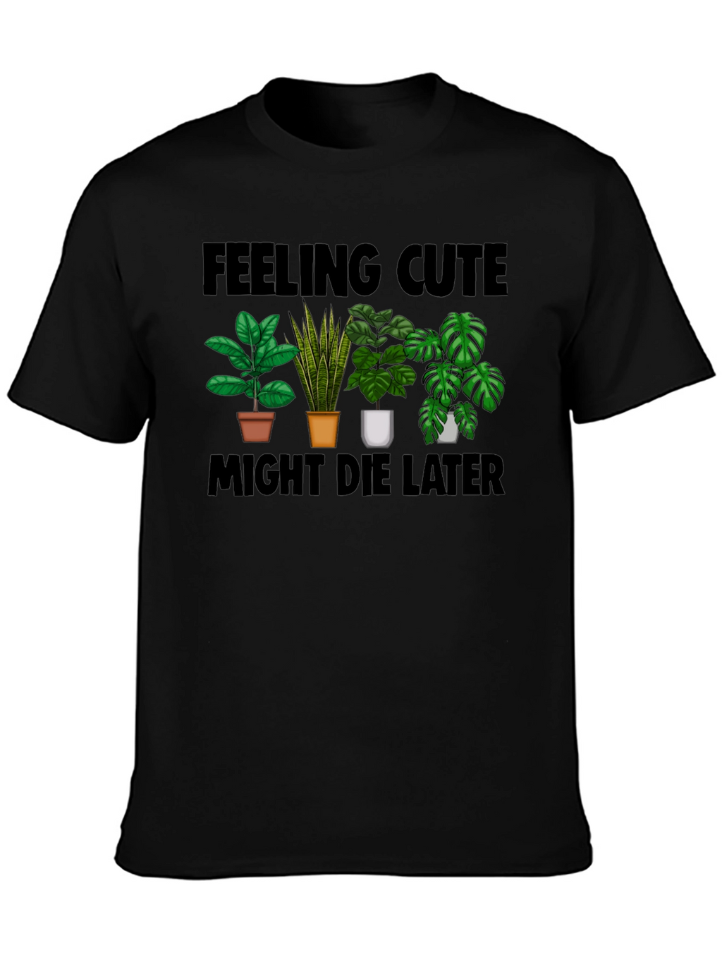 Feeling Cute Plant Lover T-Shirt