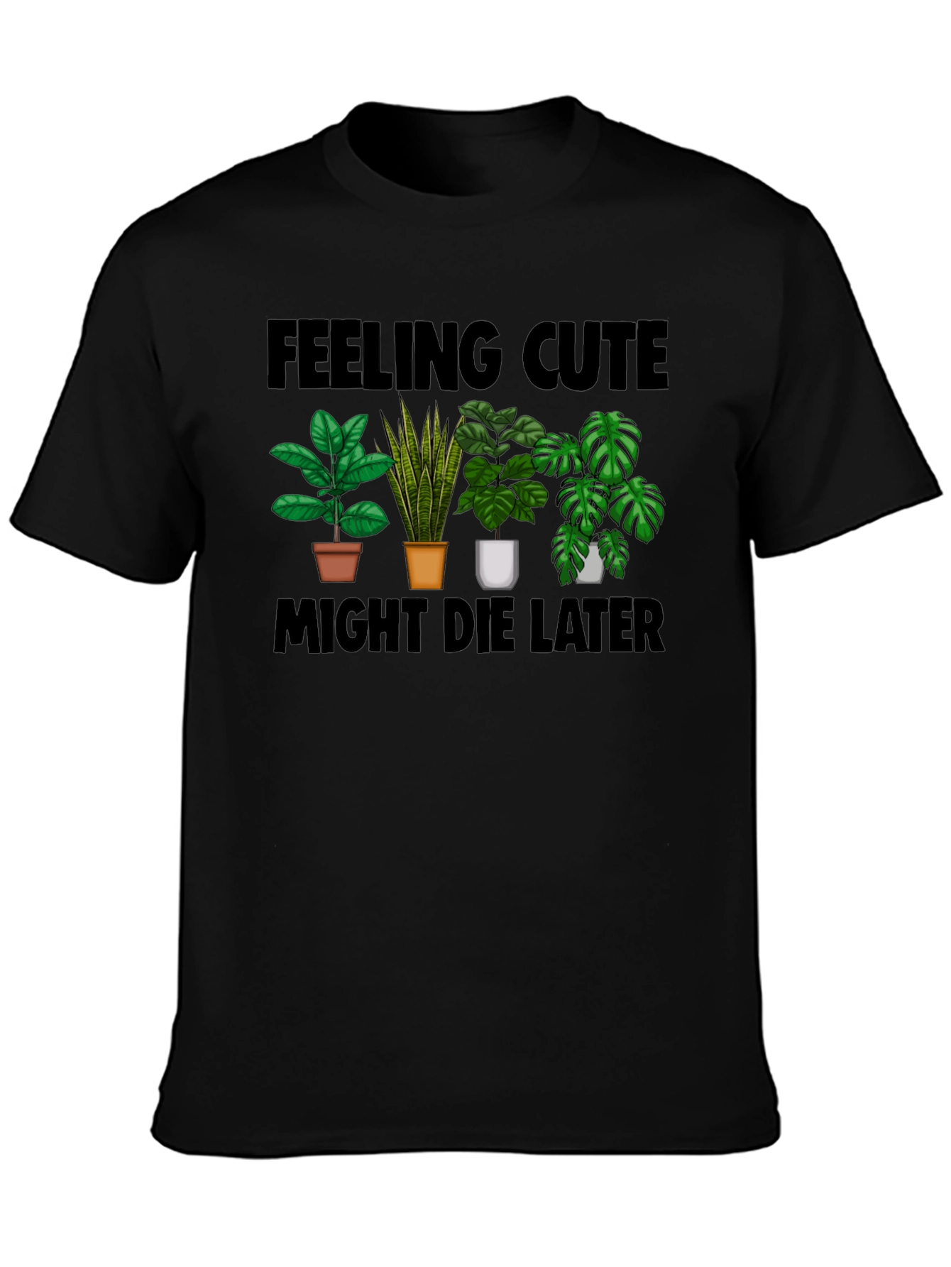 Feeling Cute Plant Lover T-Shirt