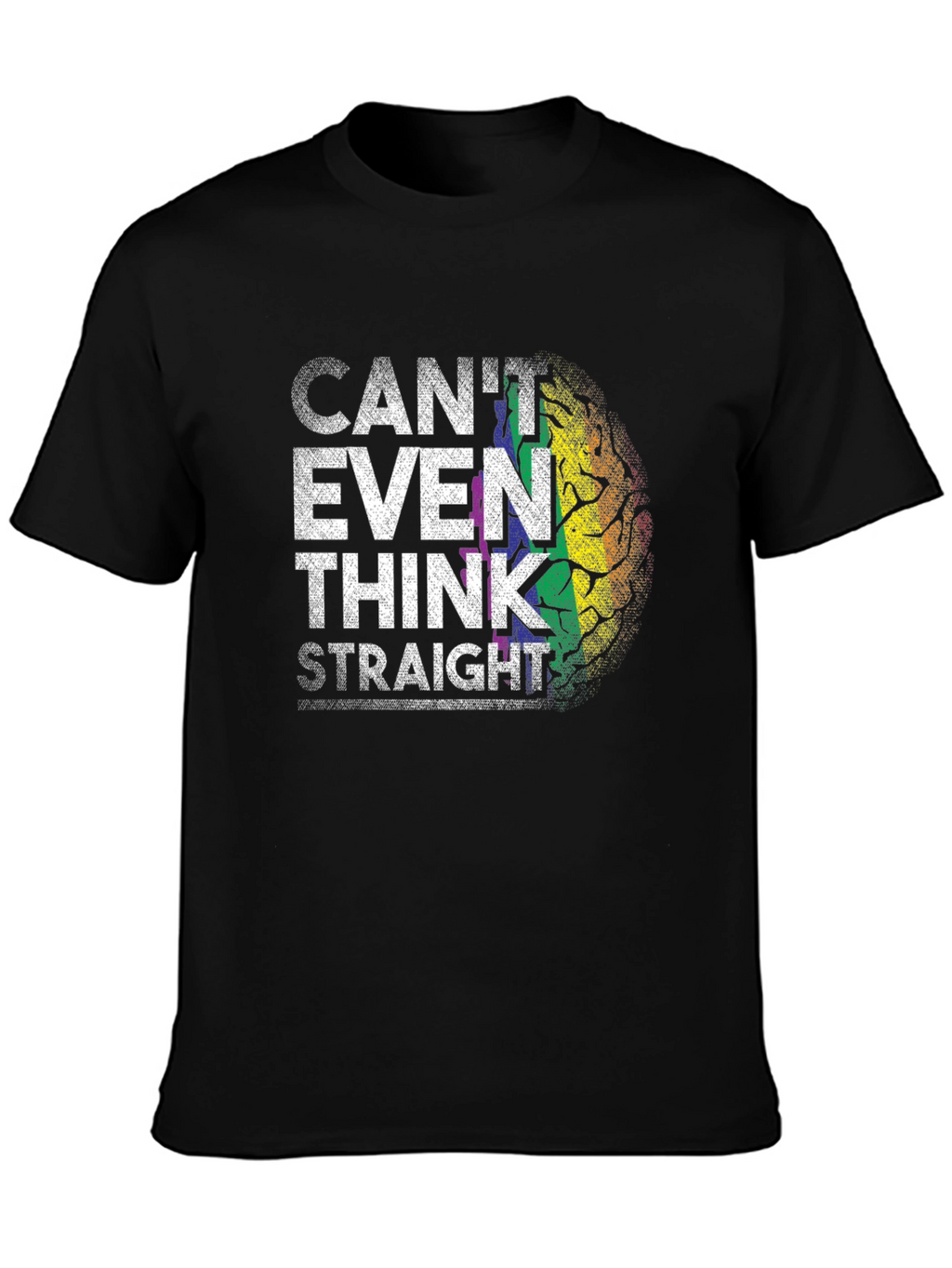 Cant Even Think Straight Rainbow Brain T-Shirt