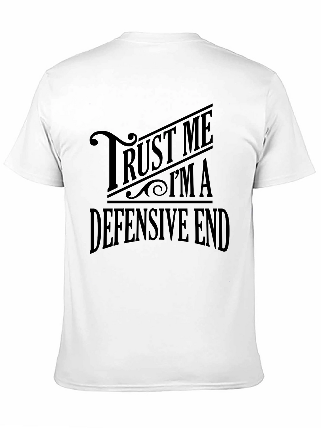 Trust Me Im A Defensive End Black T-Shirt