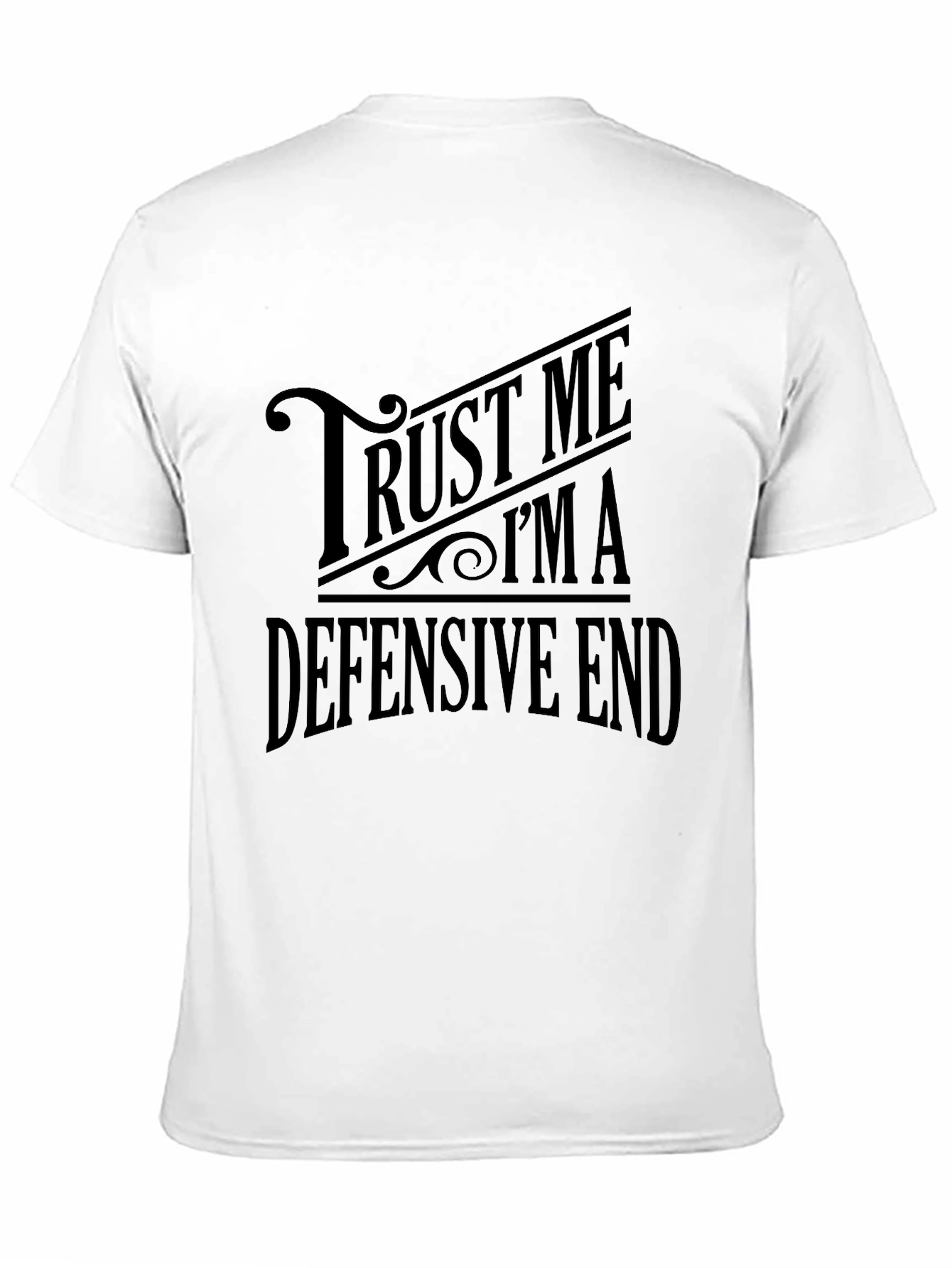 Trust Me Im A Defensive End Black T-Shirt