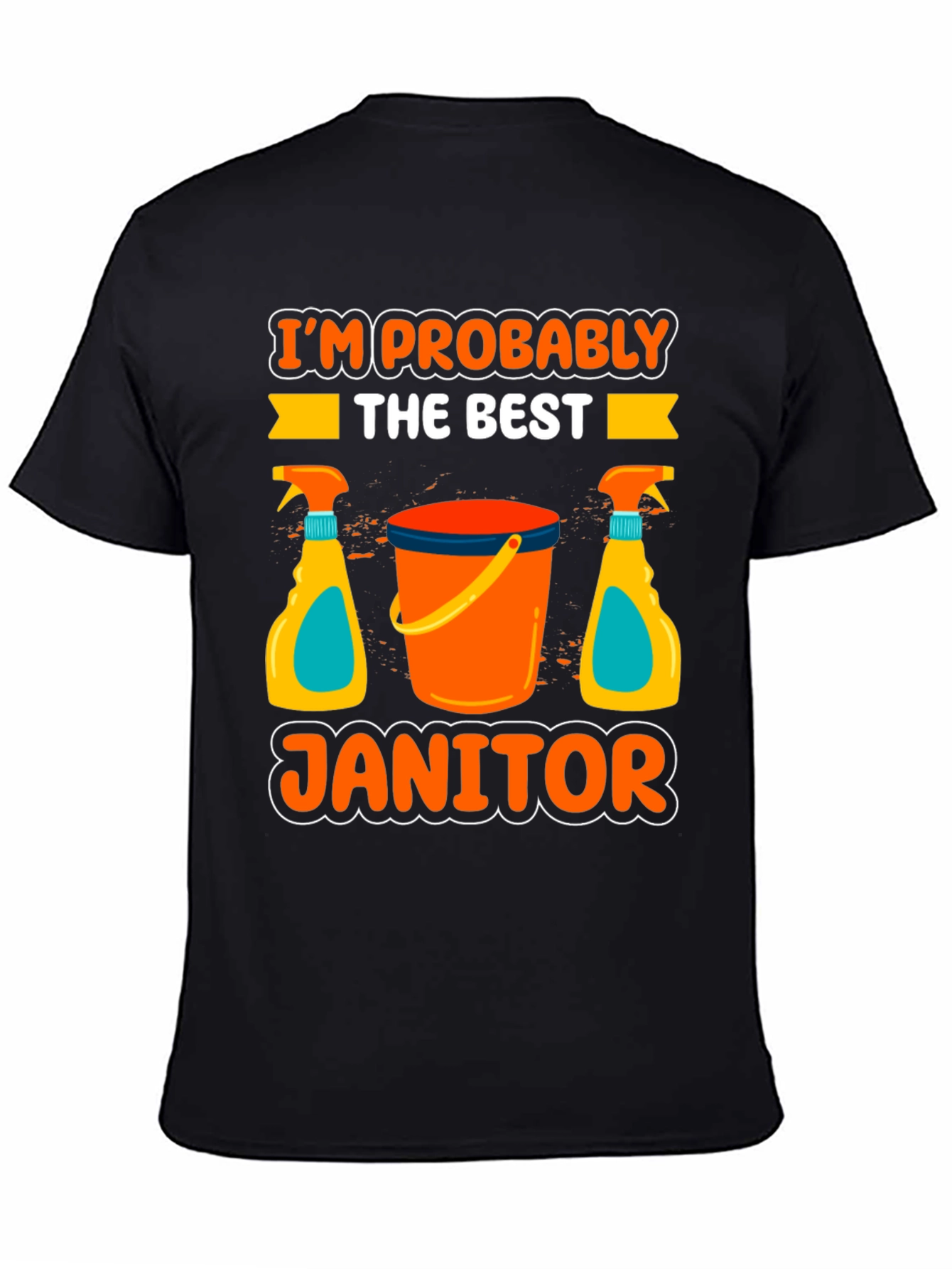 Im Probably The Best Janitor T-Shirt