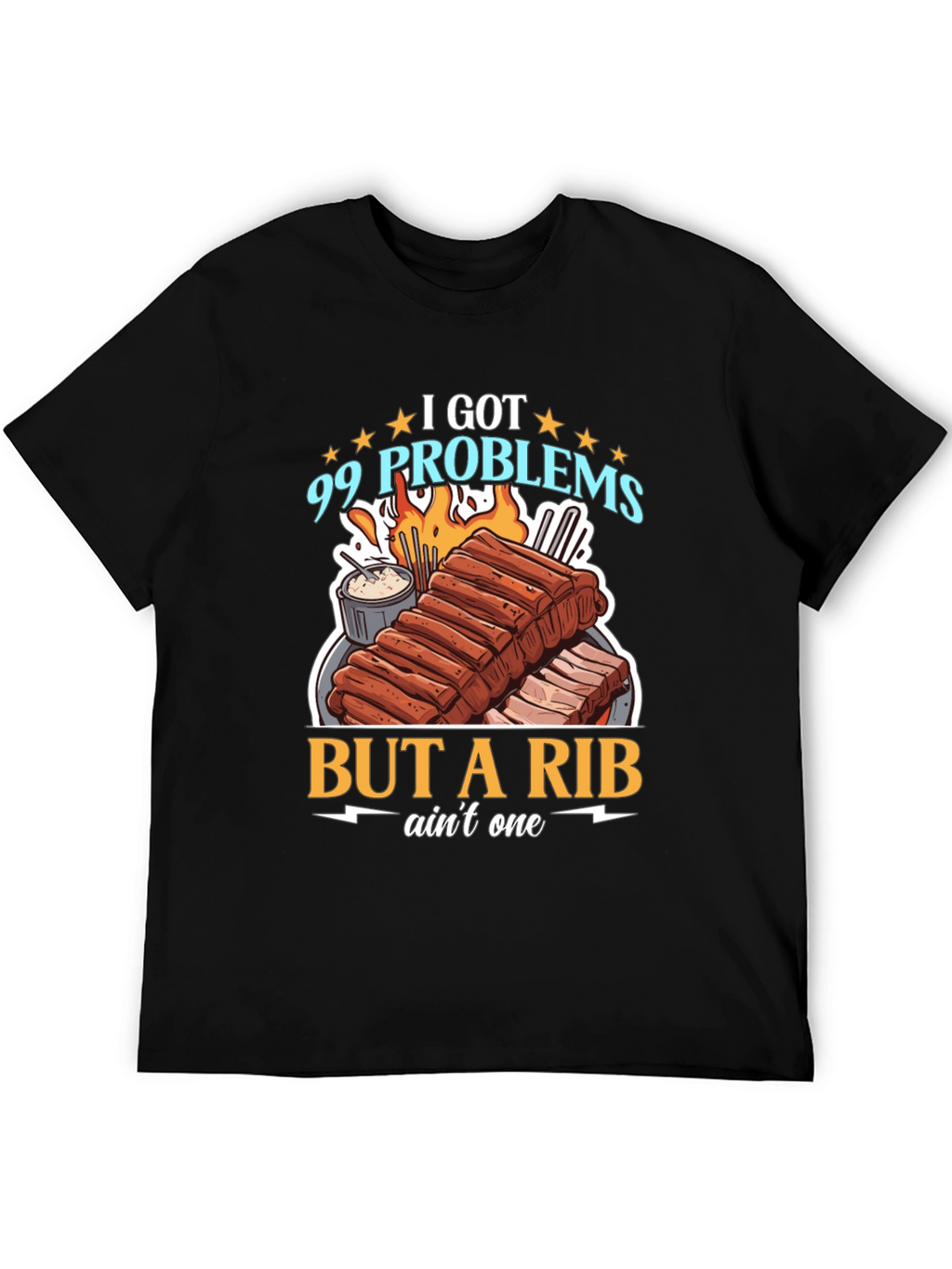 99 Problems But a Rib Aint One T-Shirt
