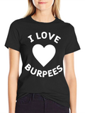I Love Burpees Graphic T-Shirt - Workout Apparel