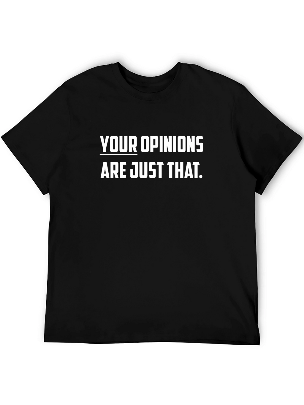 Your Opinions T-Shirt Funny Sarcastic Statement Tee