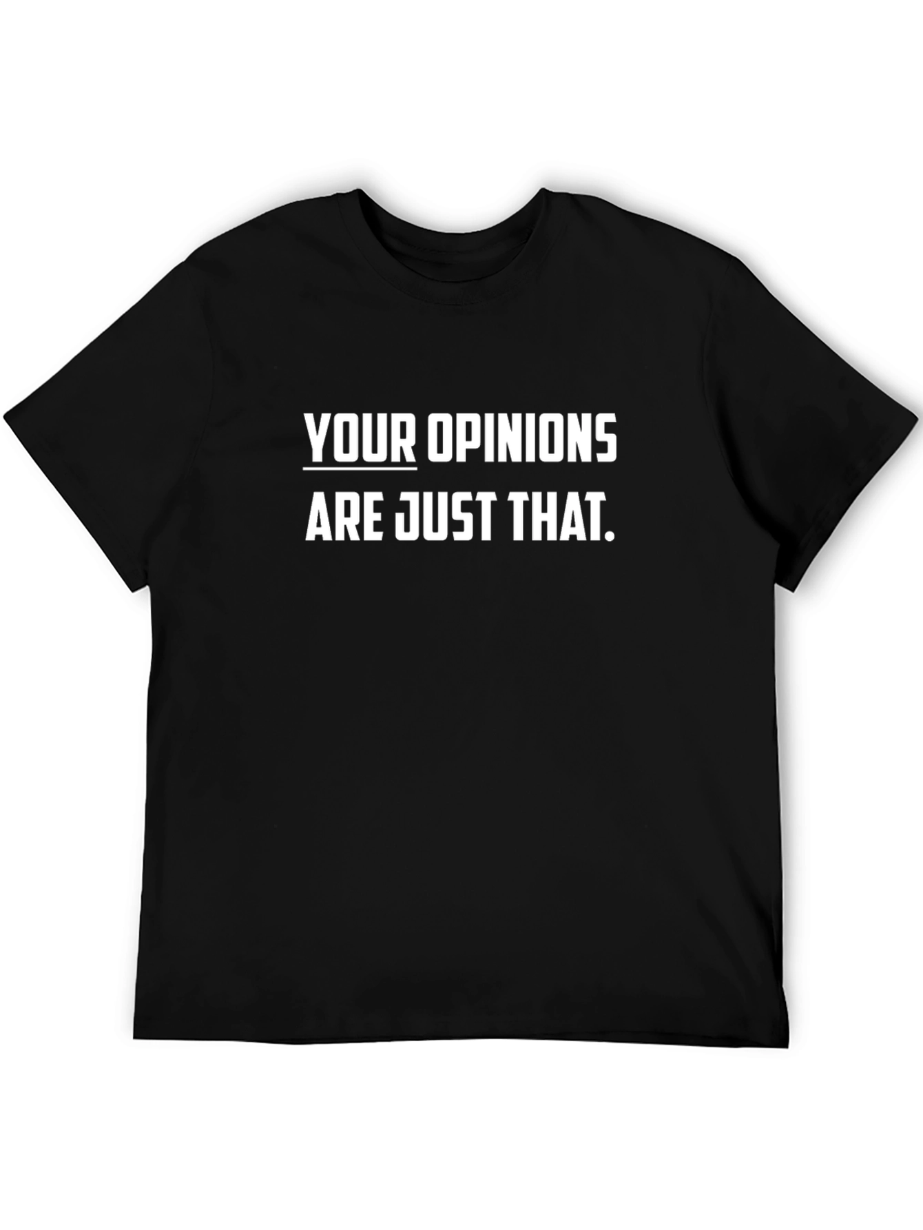 Your Opinions T-Shirt Funny Sarcastic Statement Tee