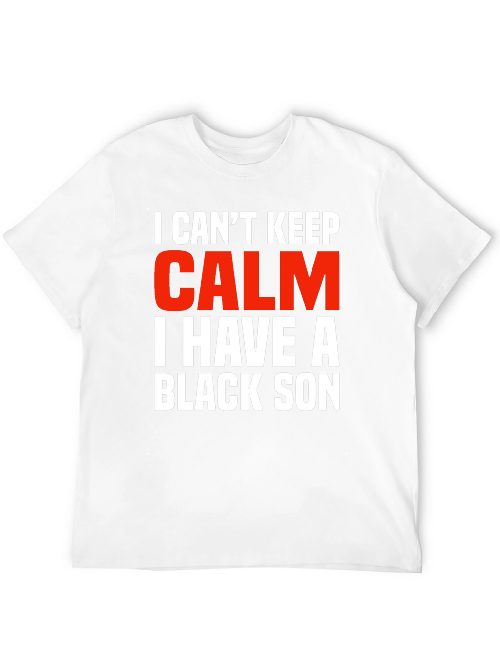 I Cant Keep Calm Black Son Novelty Graphic Tee