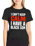 I Cant Keep Calm Black Son Novelty Graphic Tee