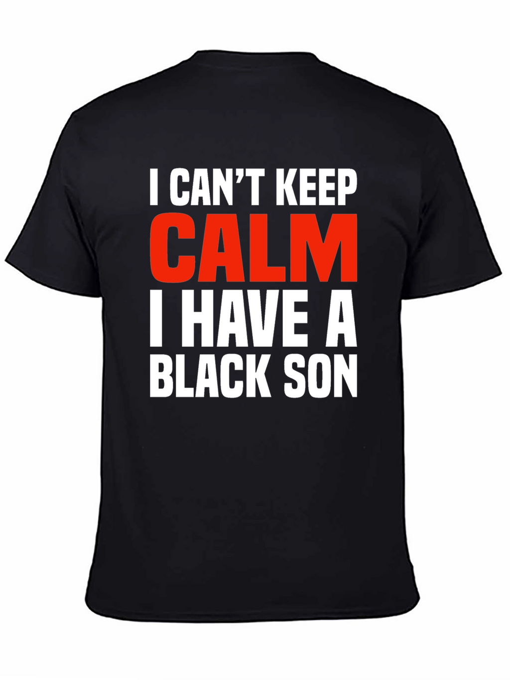I Cant Keep Calm Black Son Novelty Graphic Tee