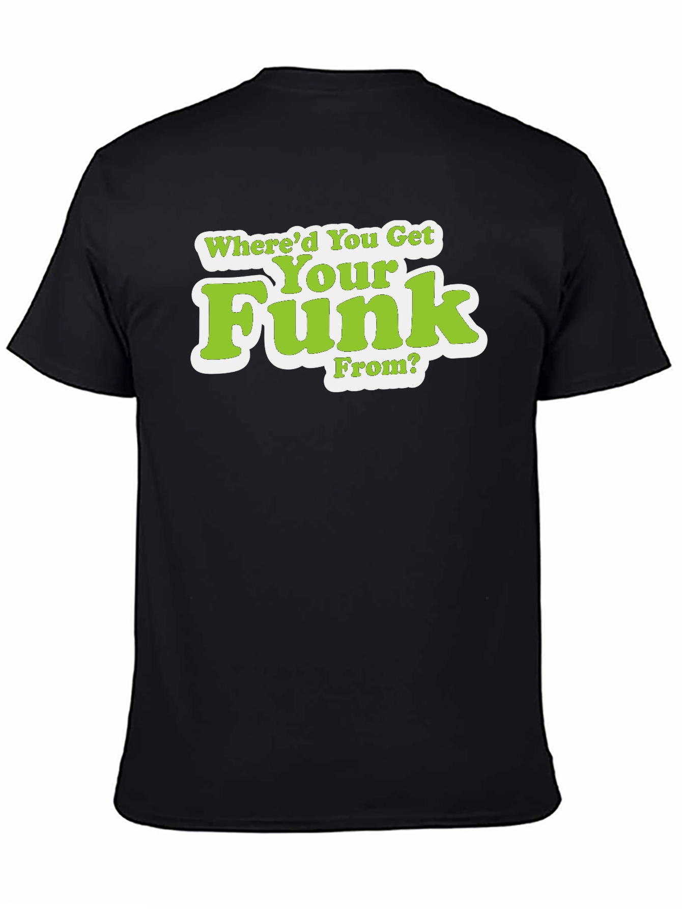Whered You Get Your Funk From T-Shirt