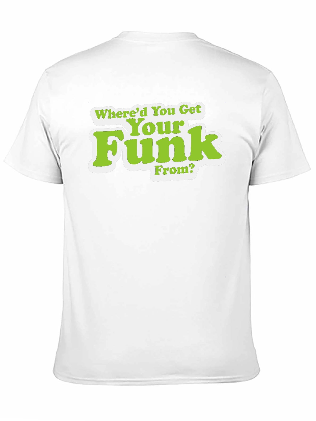 Whered You Get Your Funk From T-Shirt
