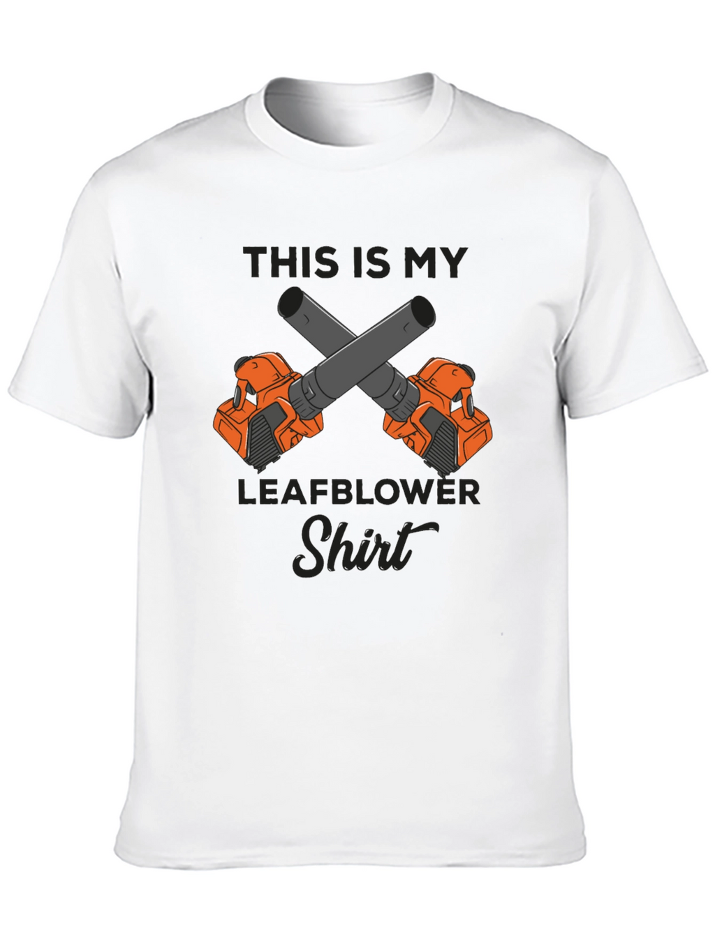Leafblower Shirt - Funny Gardener T-Shirt