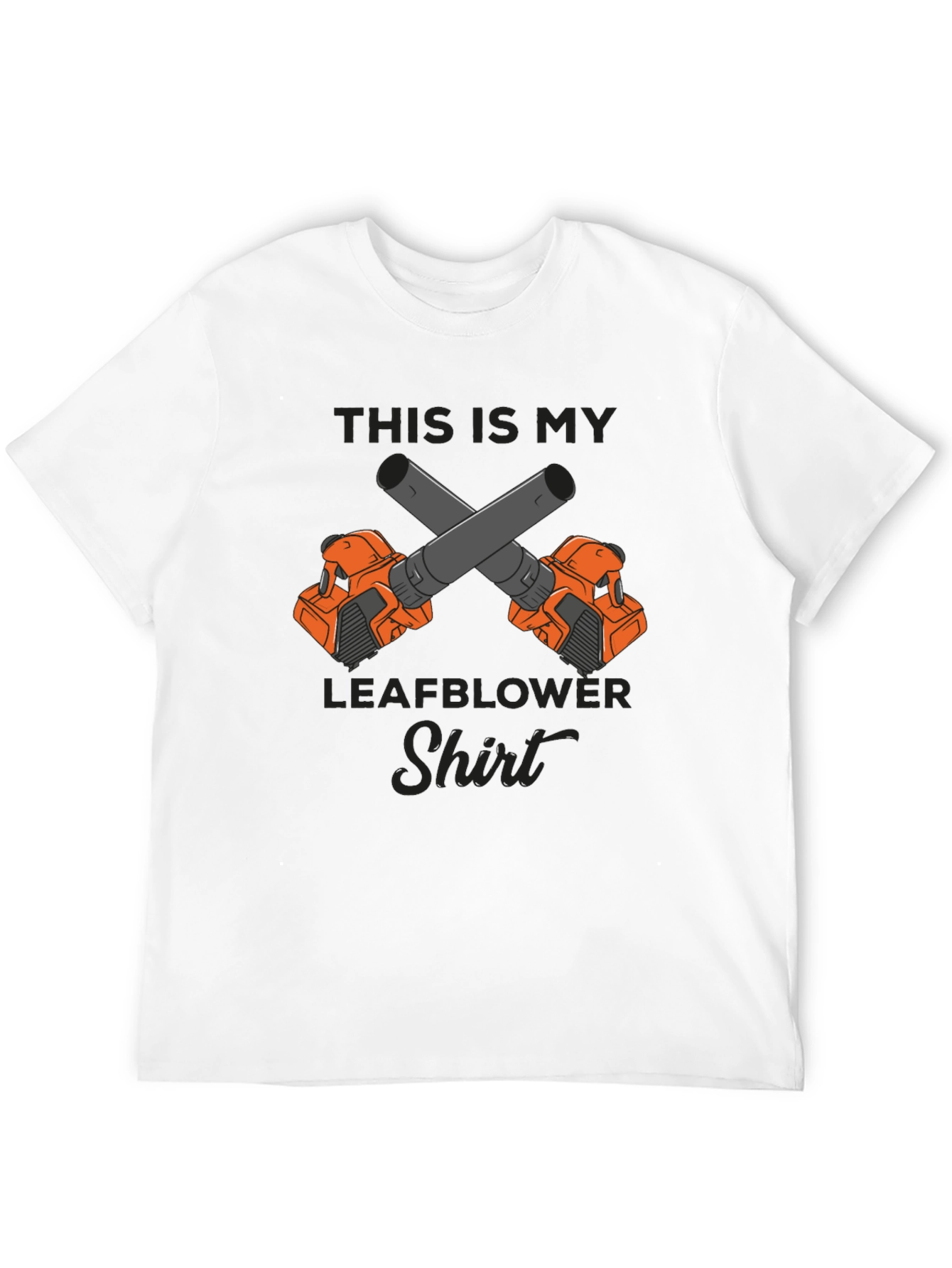 Leafblower Shirt - Funny Gardener T-Shirt