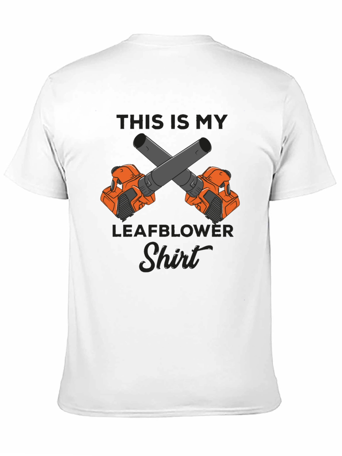 Leafblower Shirt - Funny Gardener T-Shirt