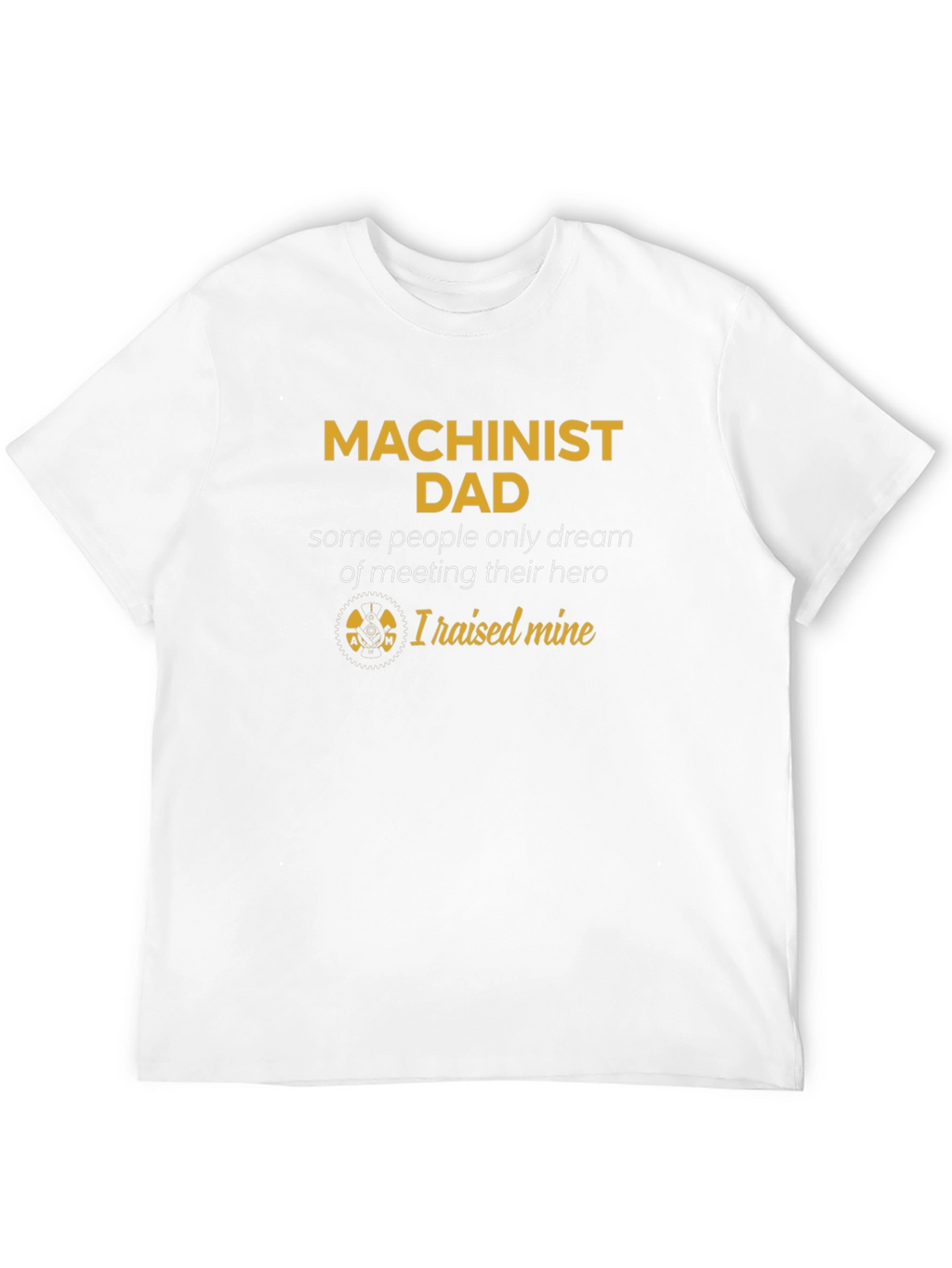 Machinist Dad T-Shirt - Hero Edition