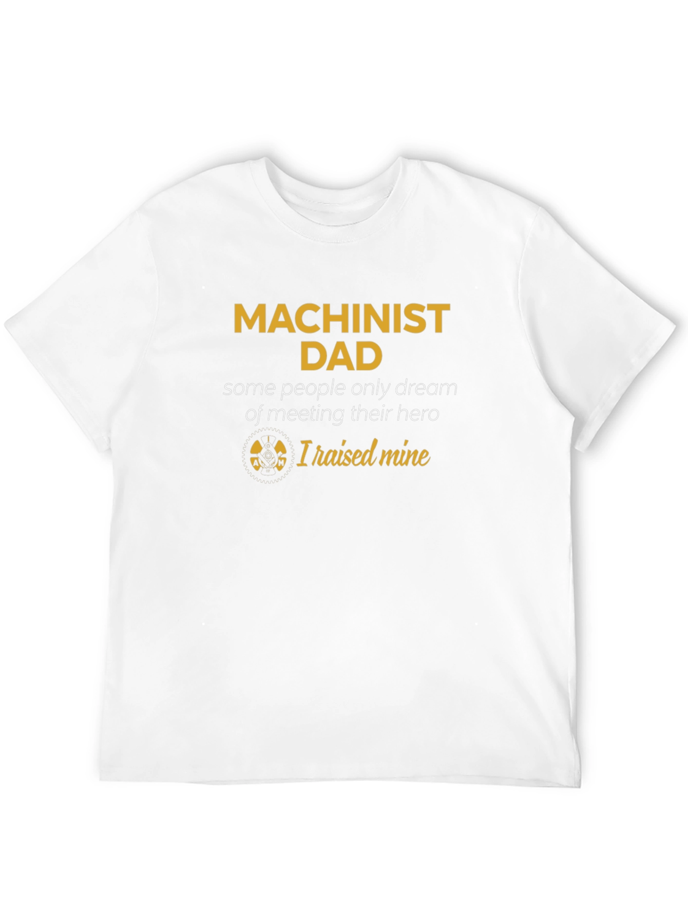Machinist Dad T-Shirt - Hero Edition