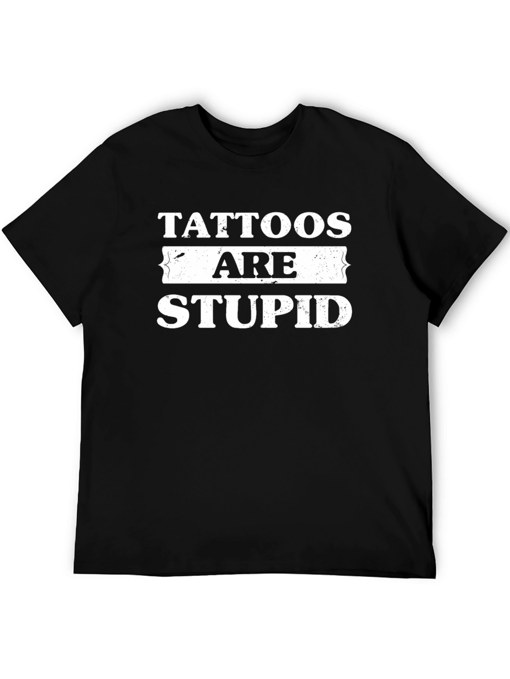 Tattoos Are Stupid Graphic T-Shirt
