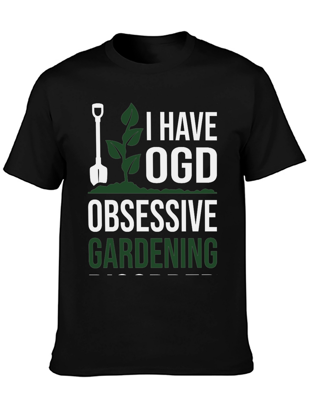I Have OGD Obsessive Gardening T-Shirt