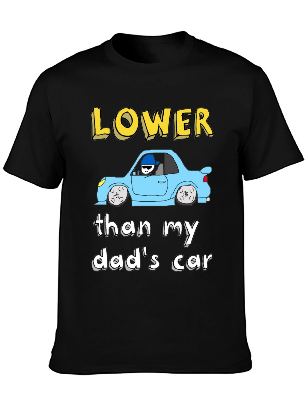 Lower Than My Dads Car Graphic T-Shirt