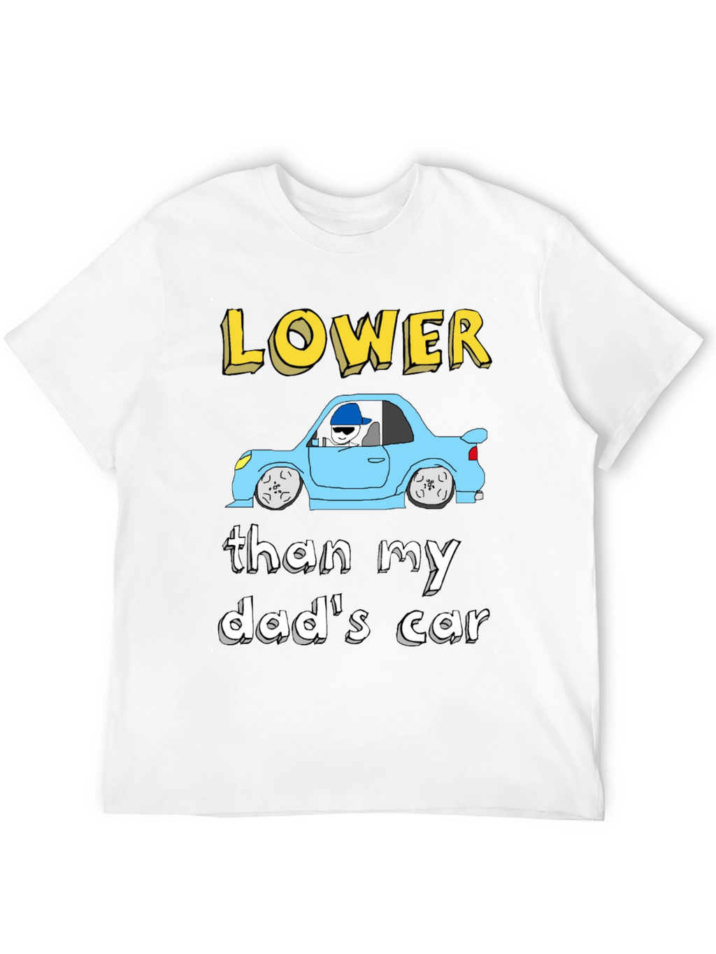 Lower Than My Dads Car Graphic T-Shirt