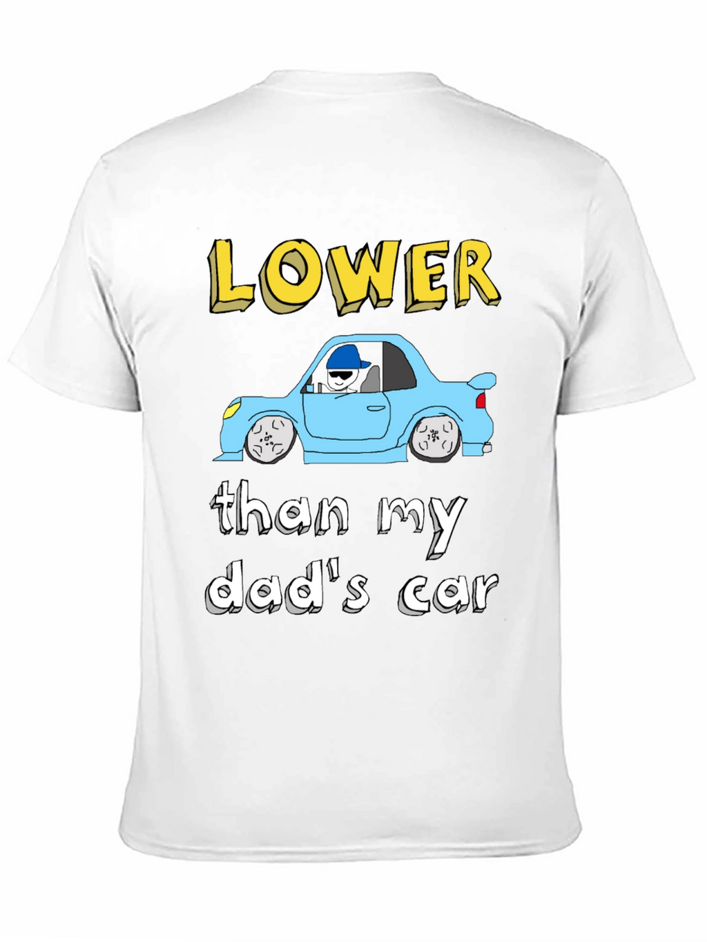 Lower Than My Dads Car Graphic T-Shirt