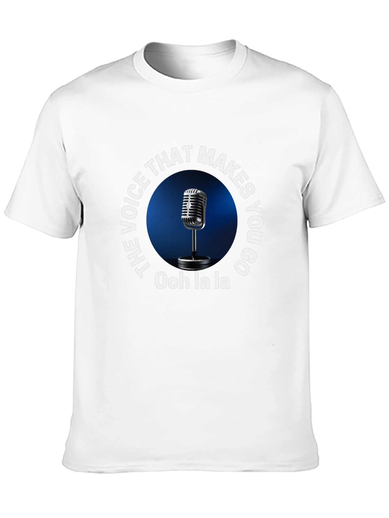 The Voice Makes You Go Ooh La La T-Shirt