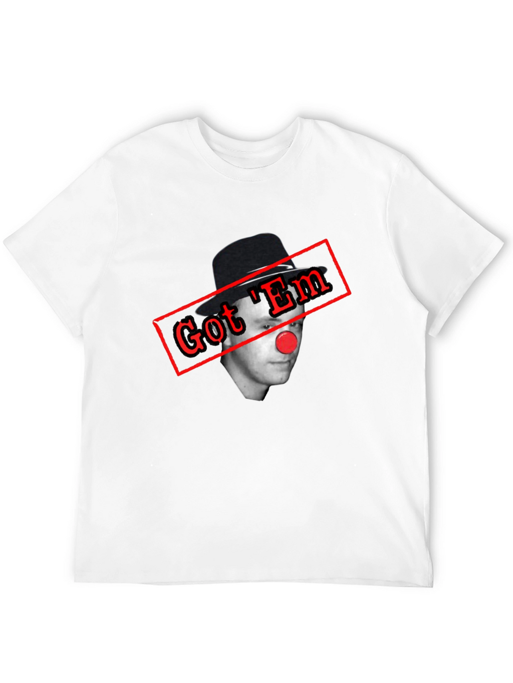 Got Em Clown T-Shirt - Funny Joke Tee