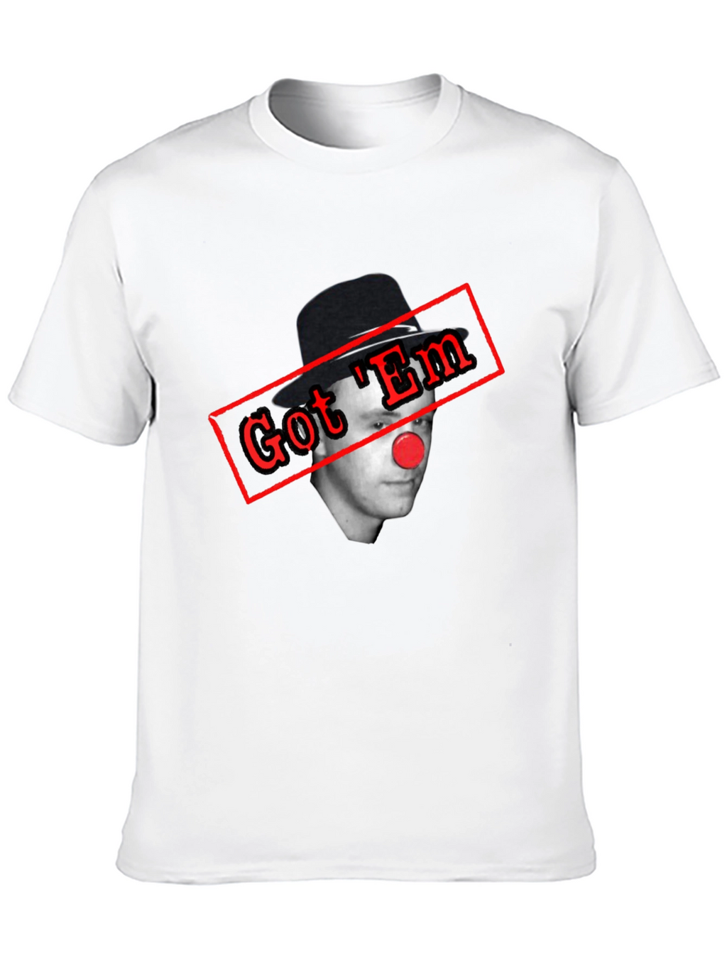 Got Em Clown T-Shirt - Funny Joke Tee