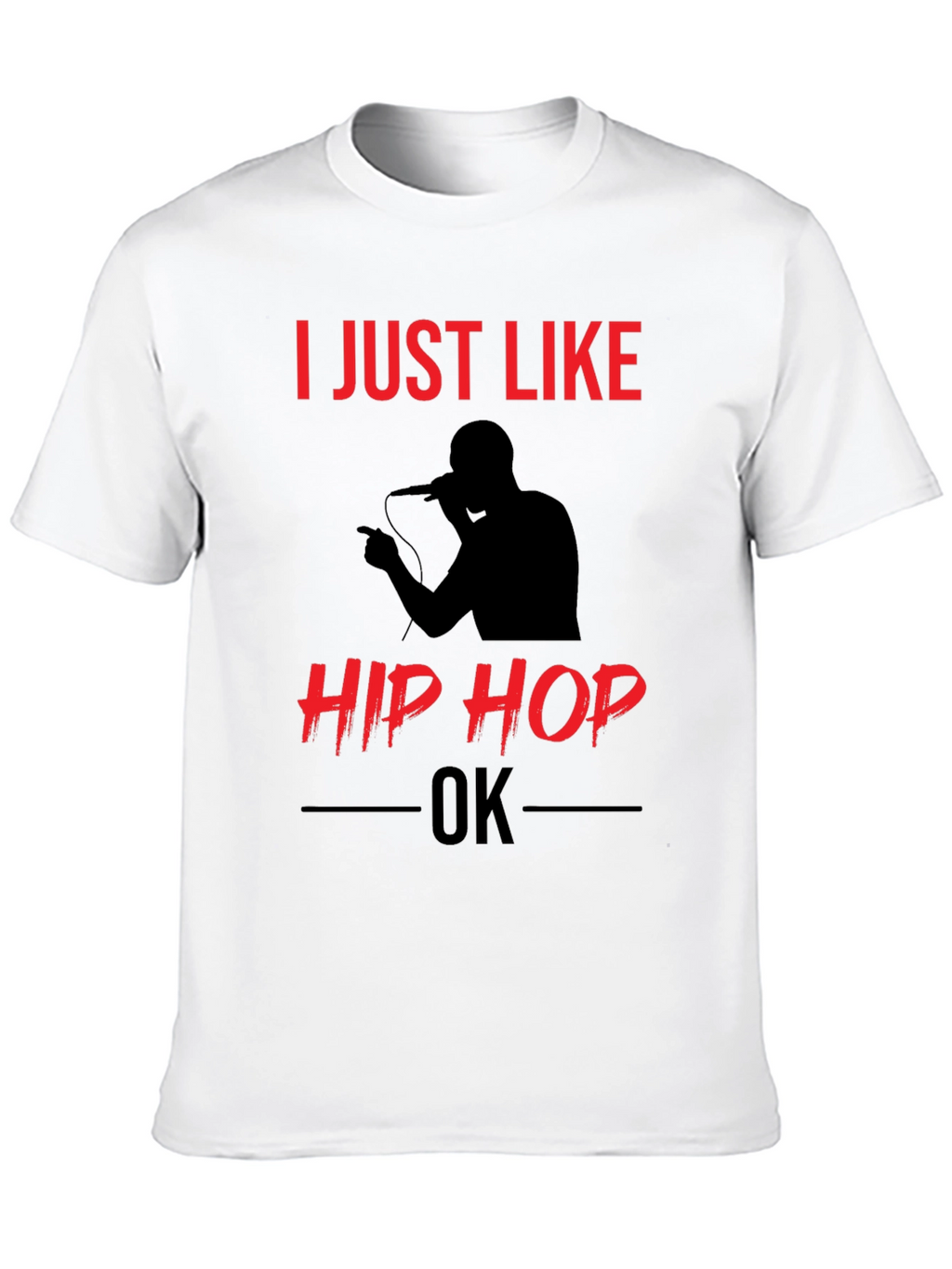 I Just Like Hip Hop OK T-Shirt