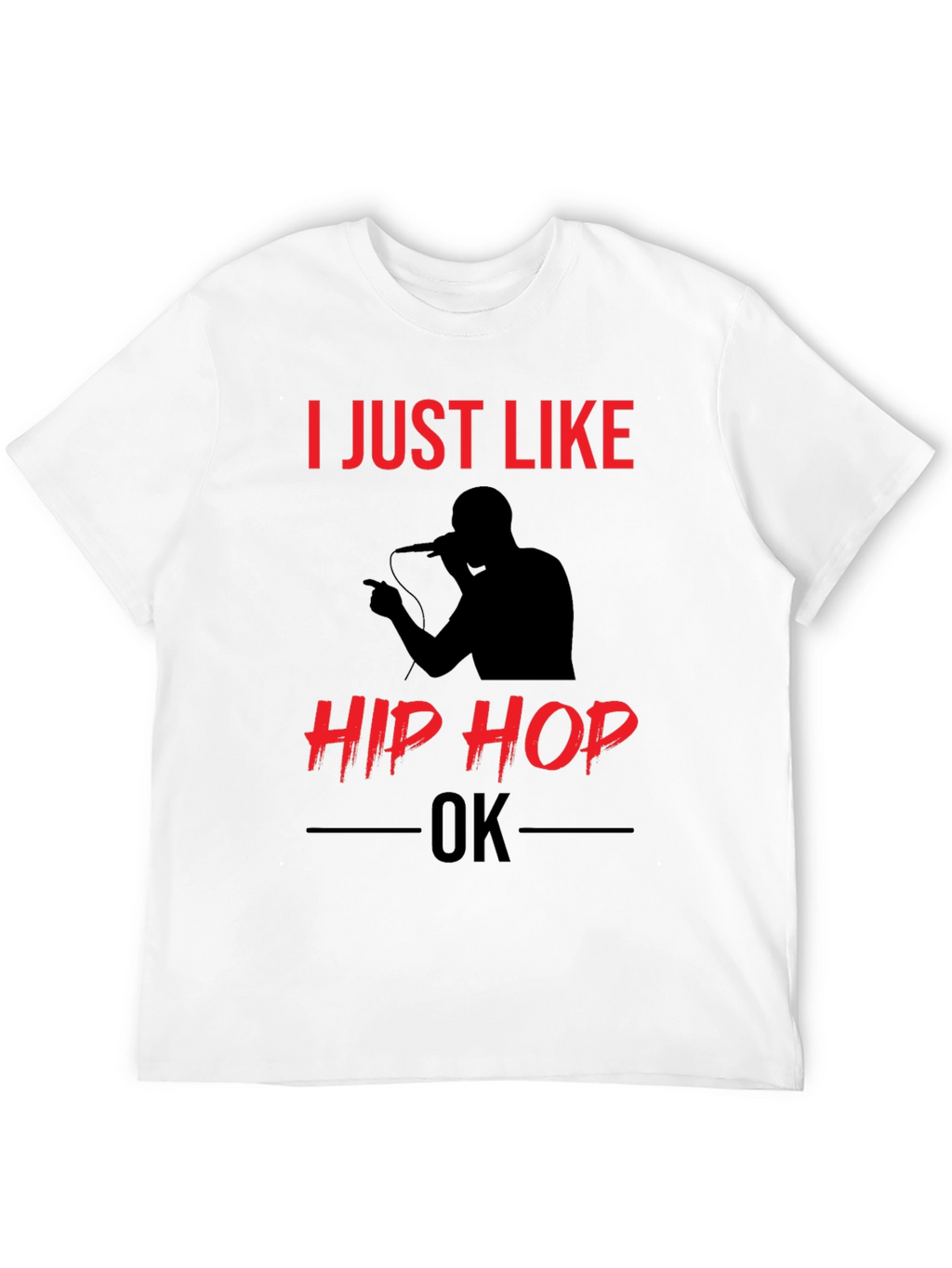 I Just Like Hip Hop OK T-Shirt
