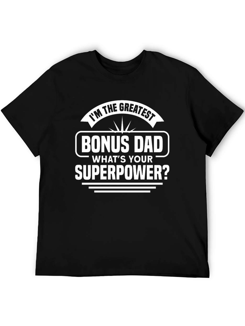Greatest Bonus Dad Superpower Graphic Tee