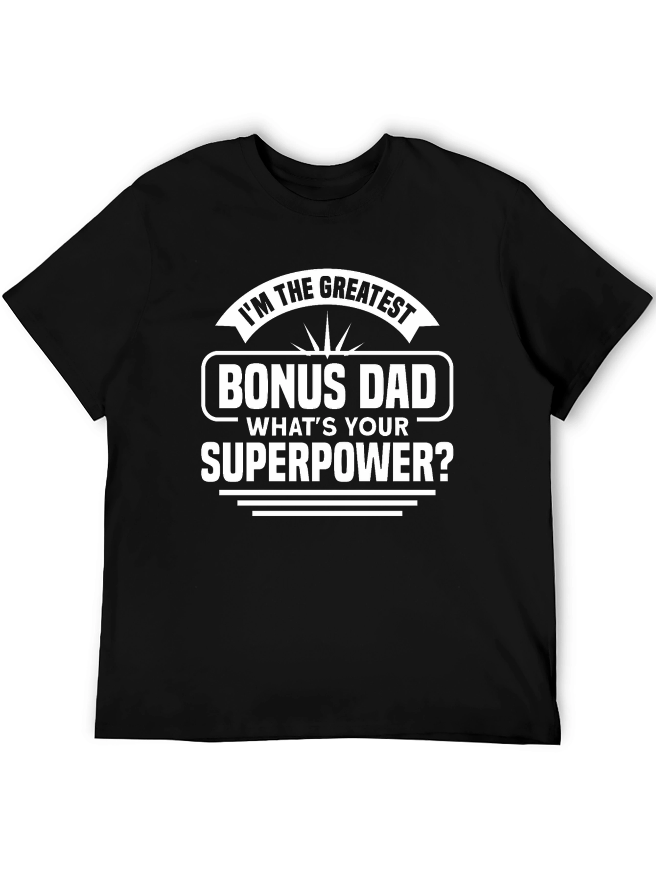 Greatest Bonus Dad Superpower Graphic Tee