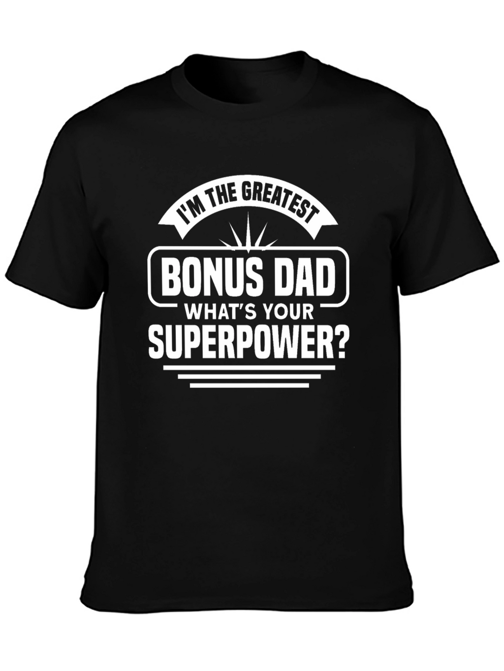Greatest Bonus Dad Superpower Graphic Tee