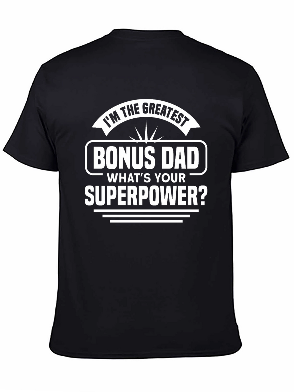Greatest Bonus Dad Superpower Graphic Tee