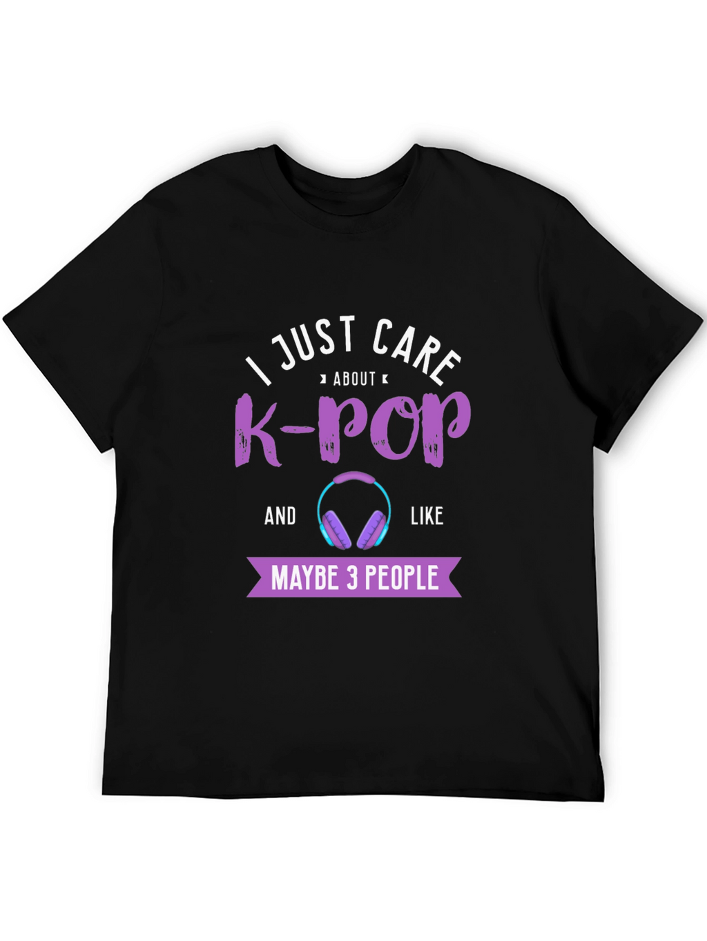 K-Pop Fan T-Shirt - I Just Care About K-Pop