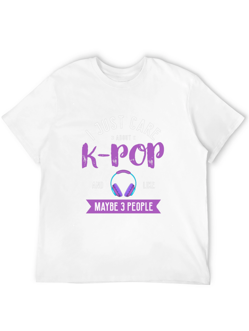 K-Pop Fan T-Shirt - I Just Care About K-Pop