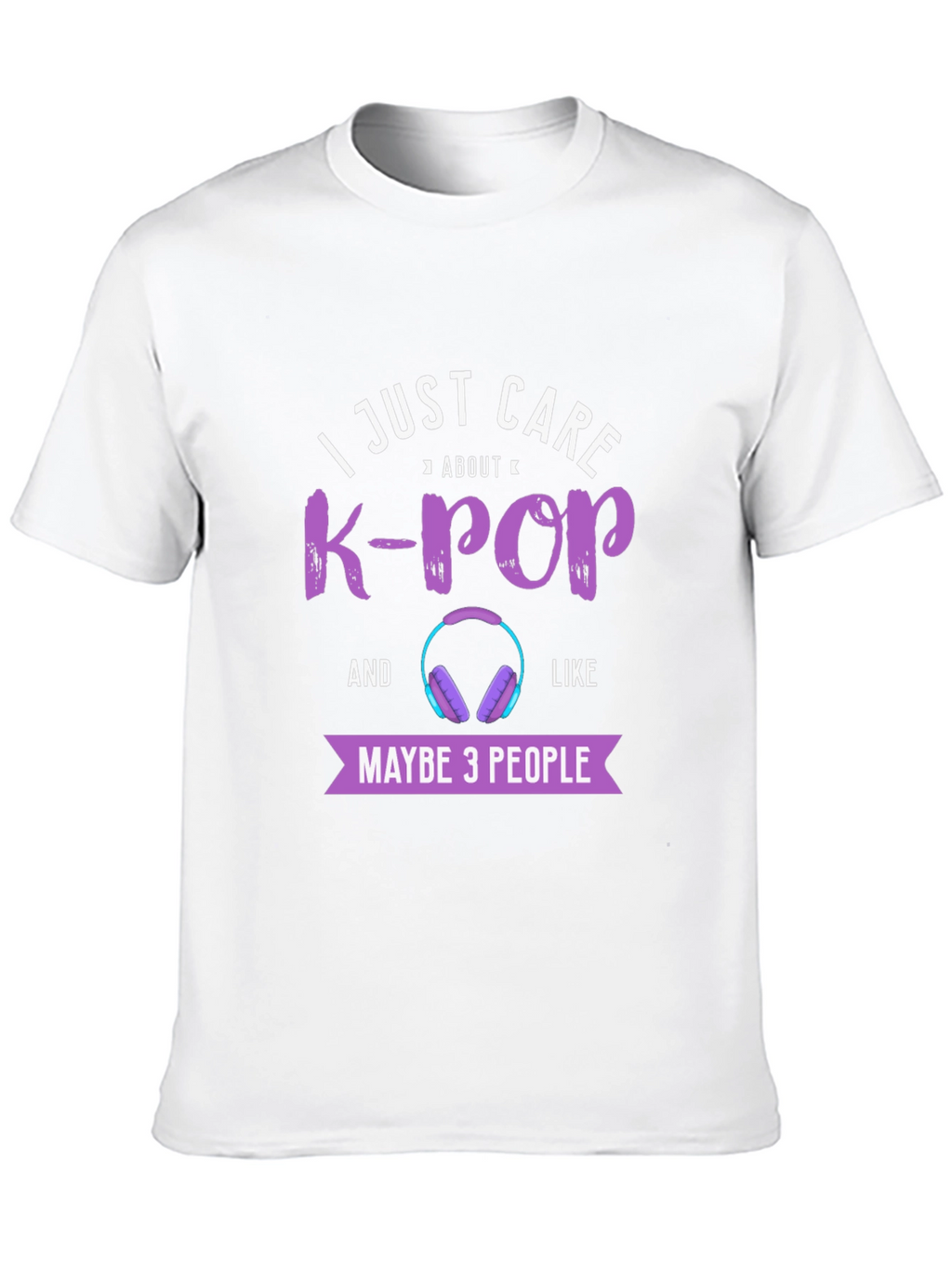 K-Pop Fan T-Shirt - I Just Care About K-Pop