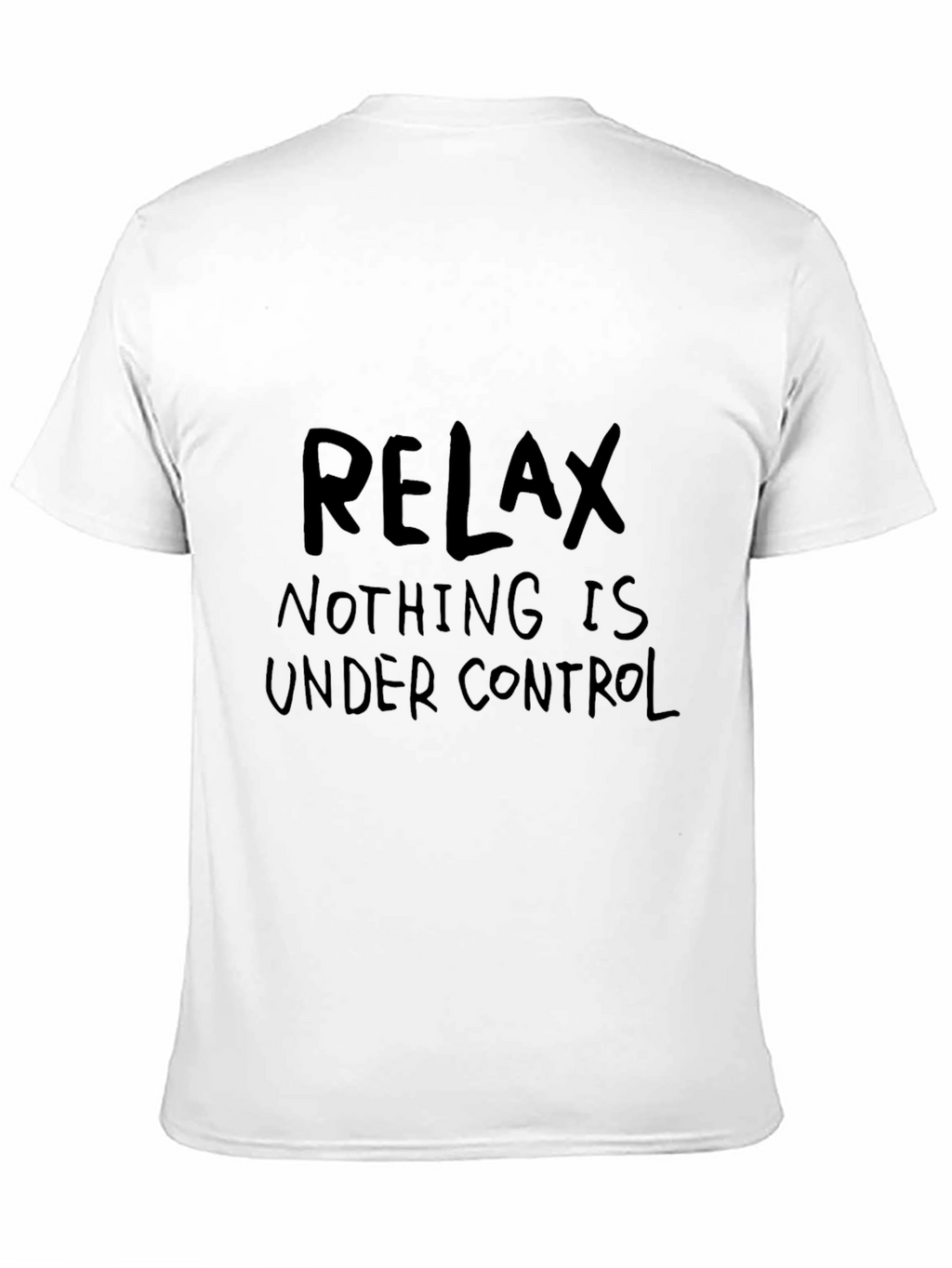 Relax Nothing is Under Control Graphic T-Shirt