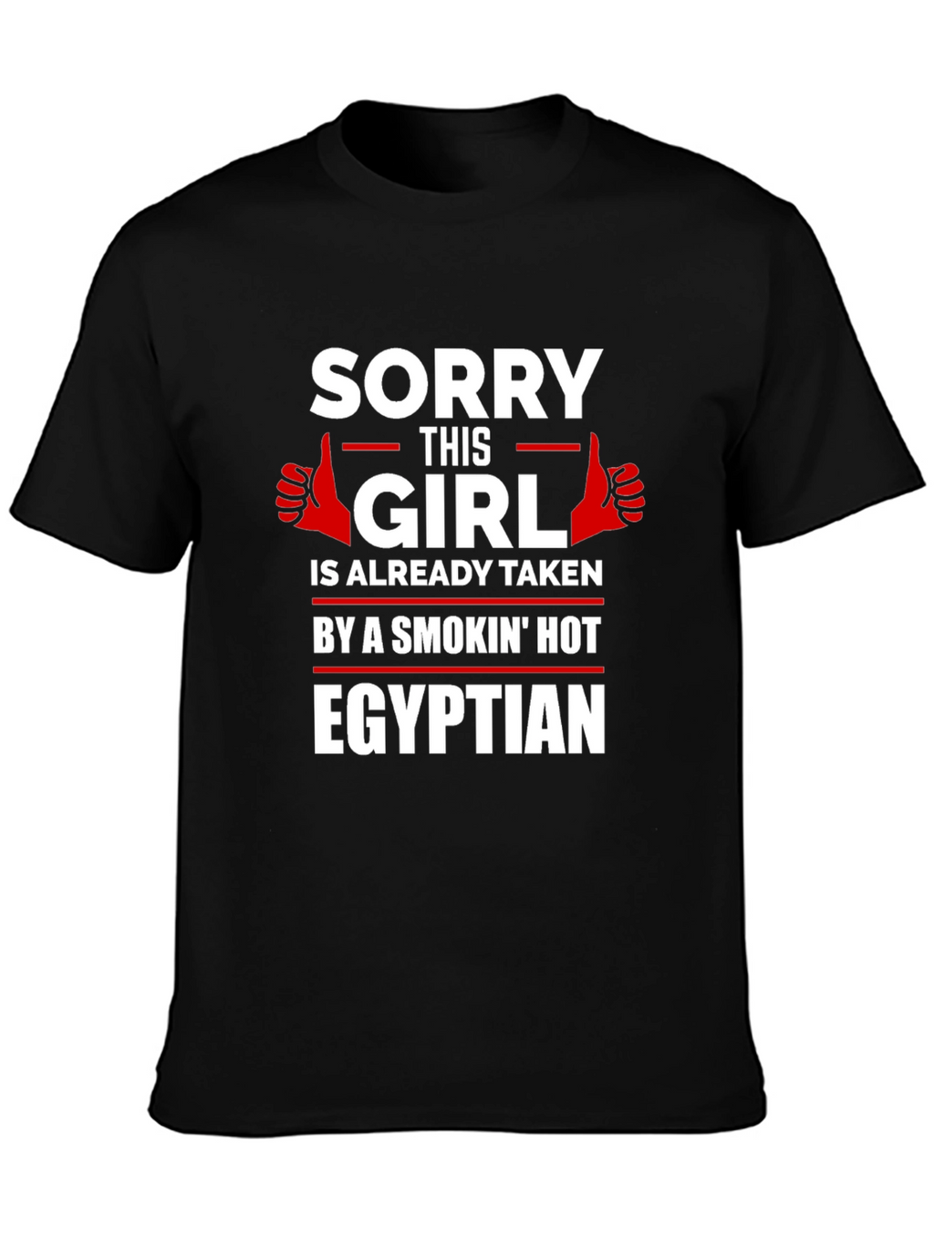 Sorry Girl Taken Egyptian T-Shirt