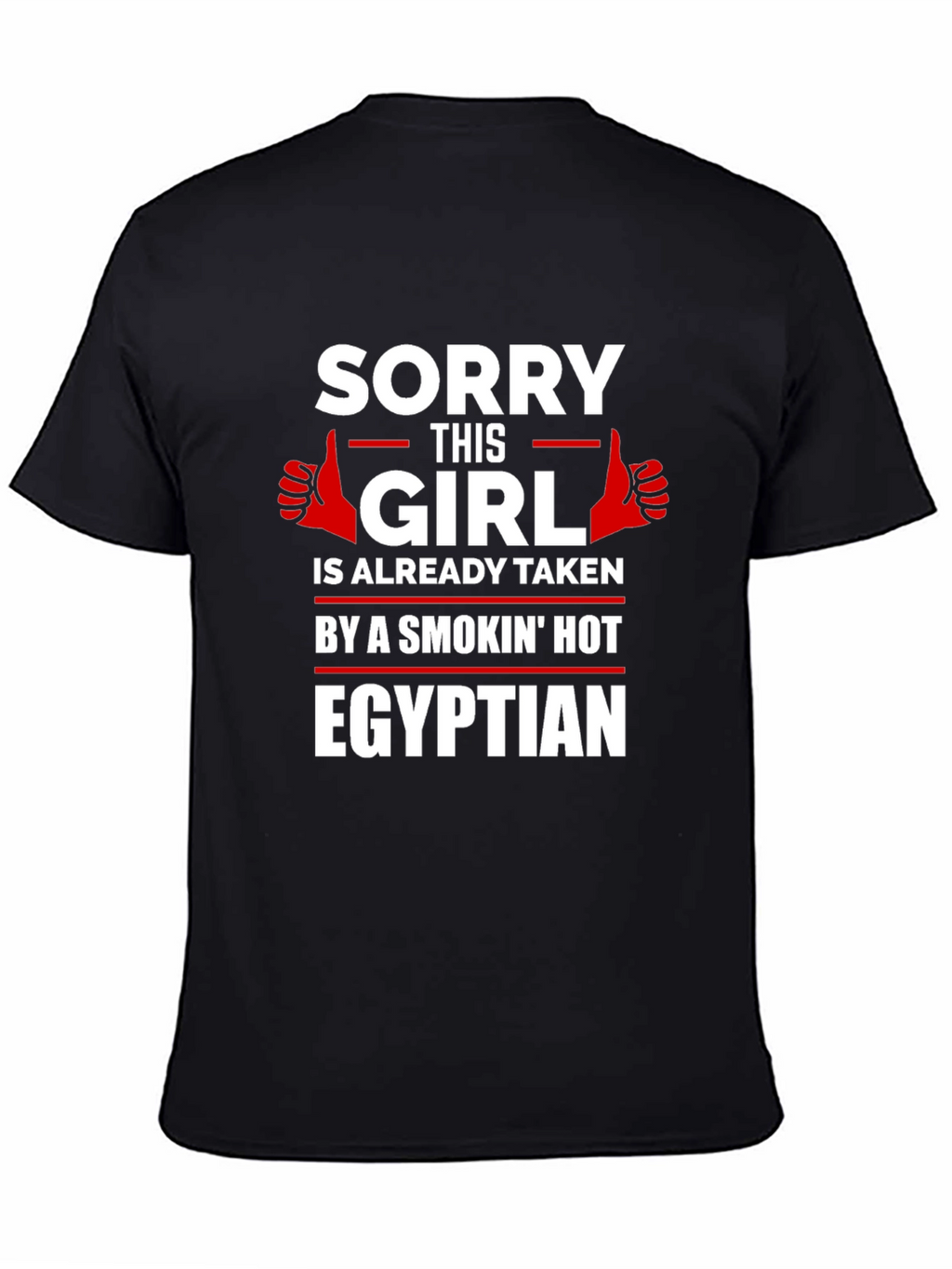 Sorry Girl Taken Egyptian T-Shirt