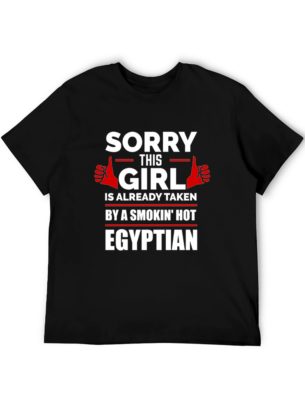 Sorry Girl Taken Egyptian T-Shirt