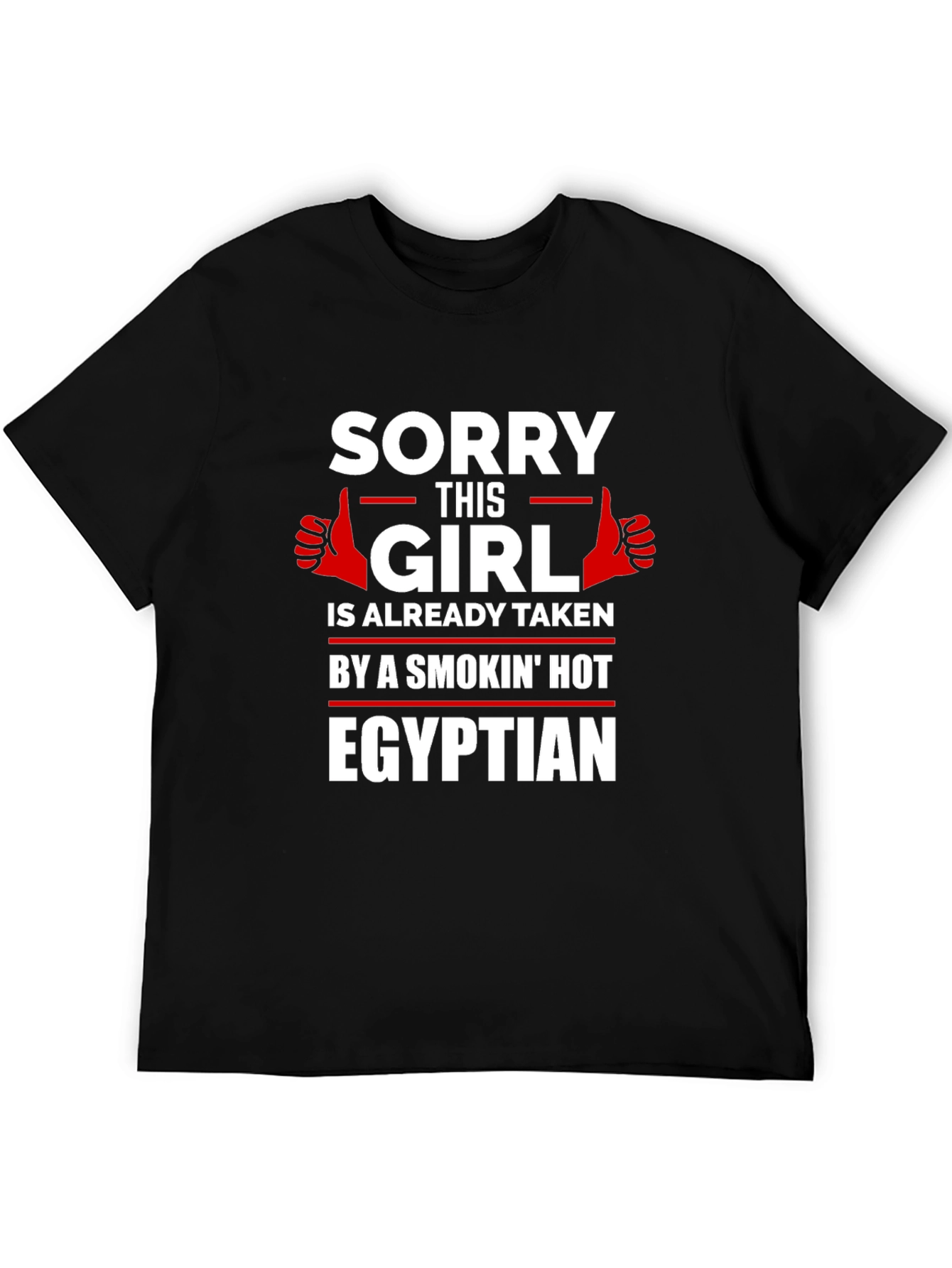 Sorry Girl Taken Egyptian T-Shirt