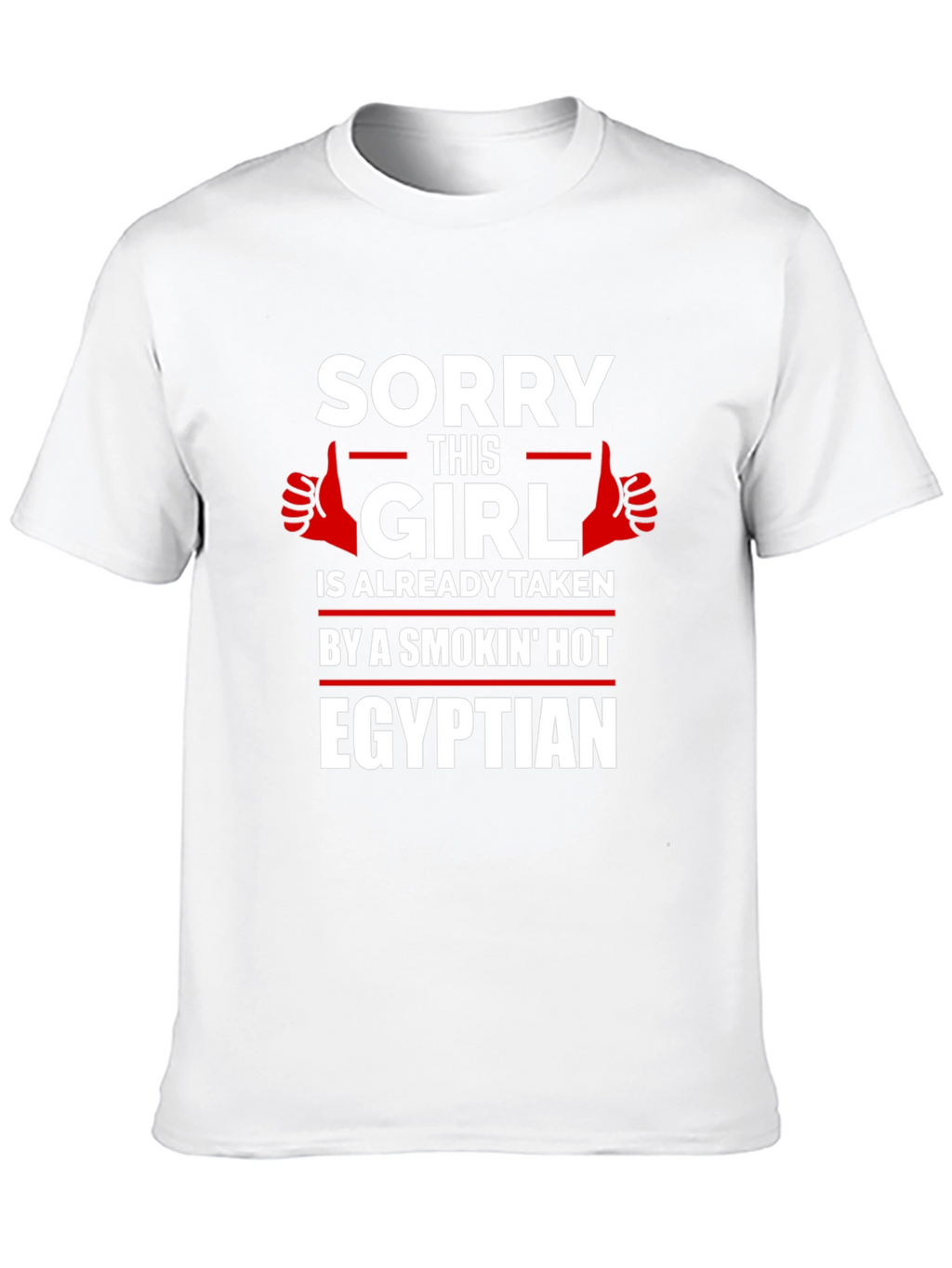 Sorry Girl Taken Egyptian T-Shirt