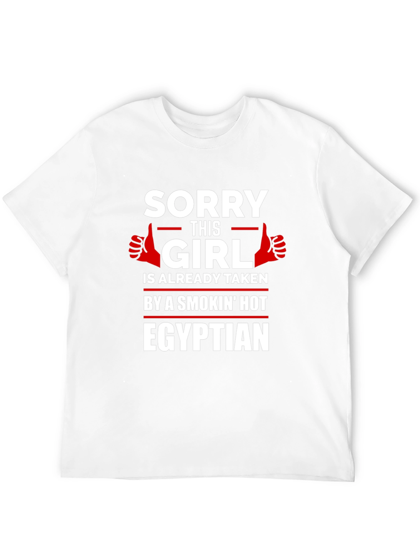 Sorry Girl Taken Egyptian T-Shirt