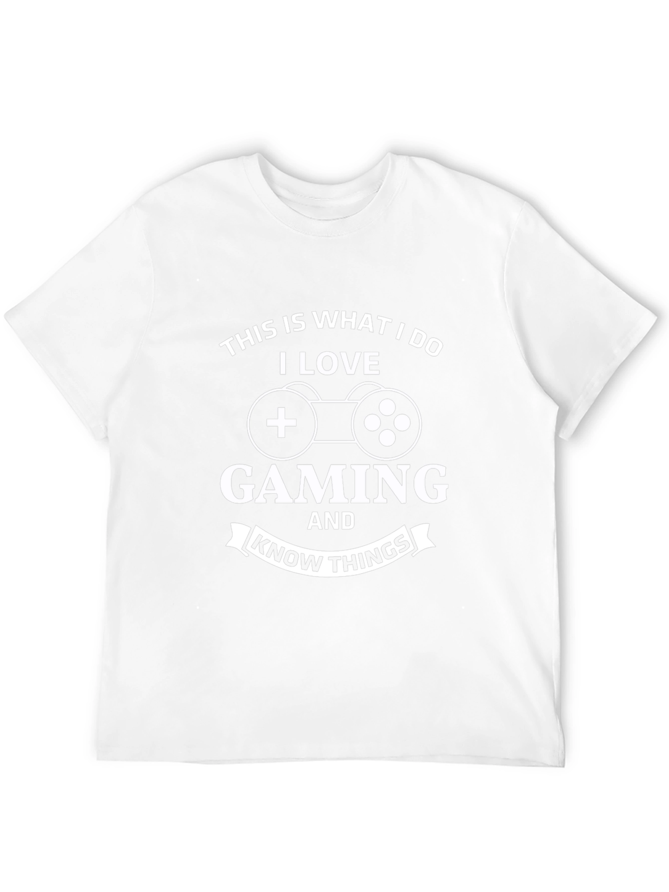 Gaming T-Shirt: What I Do I Love Gaming