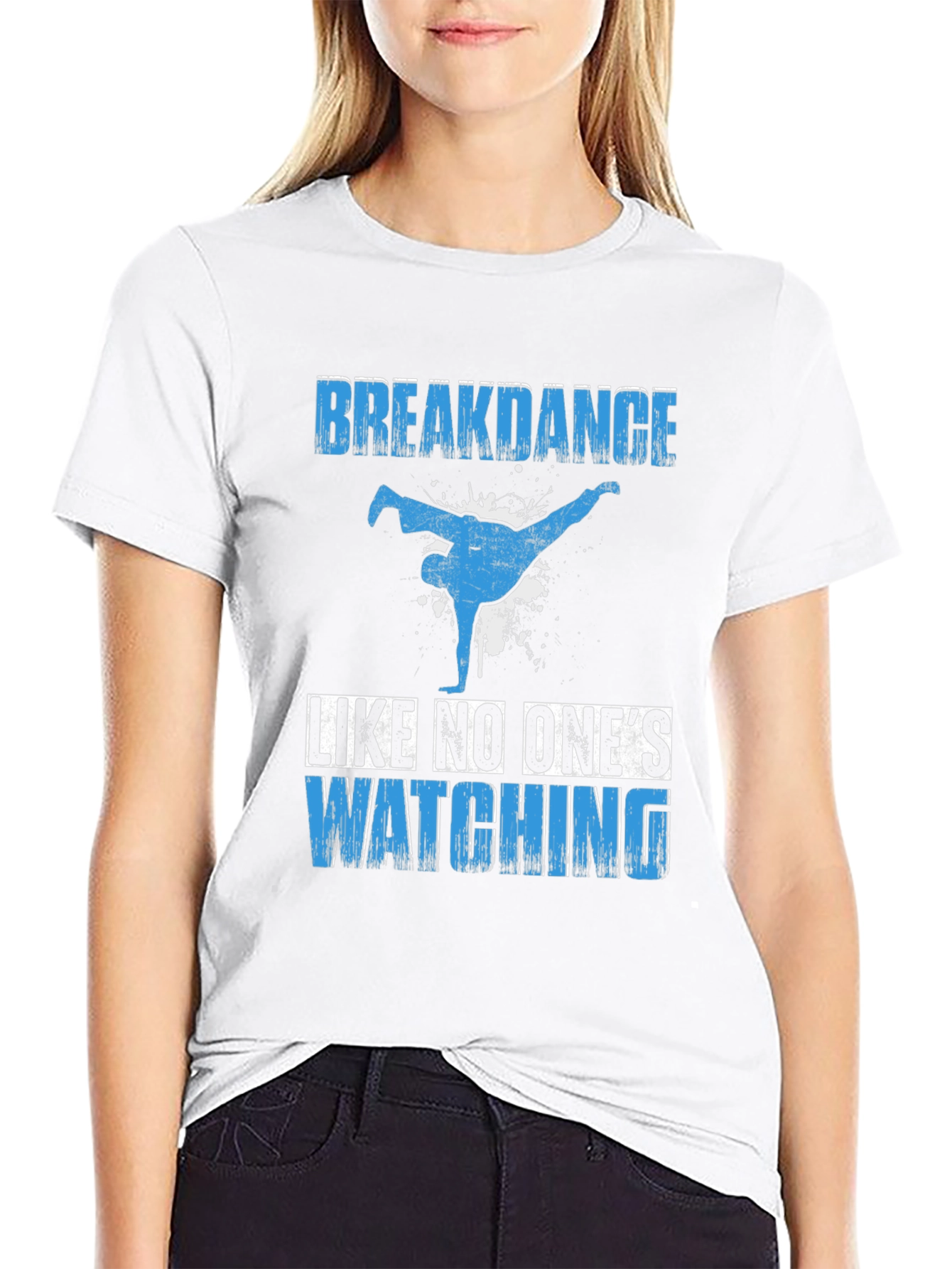 Breakdance T-Shirt - Dance Like No Ones Watching