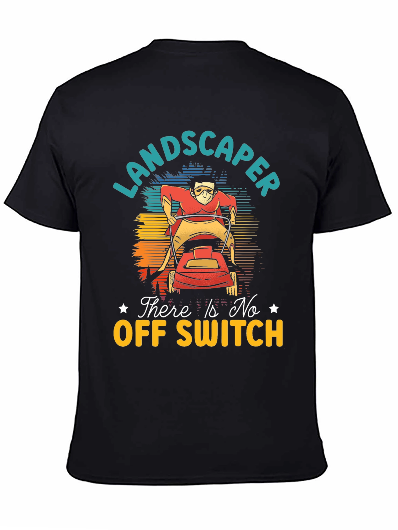 Landscaper There Is No Off Switch Graphic T-Shirt