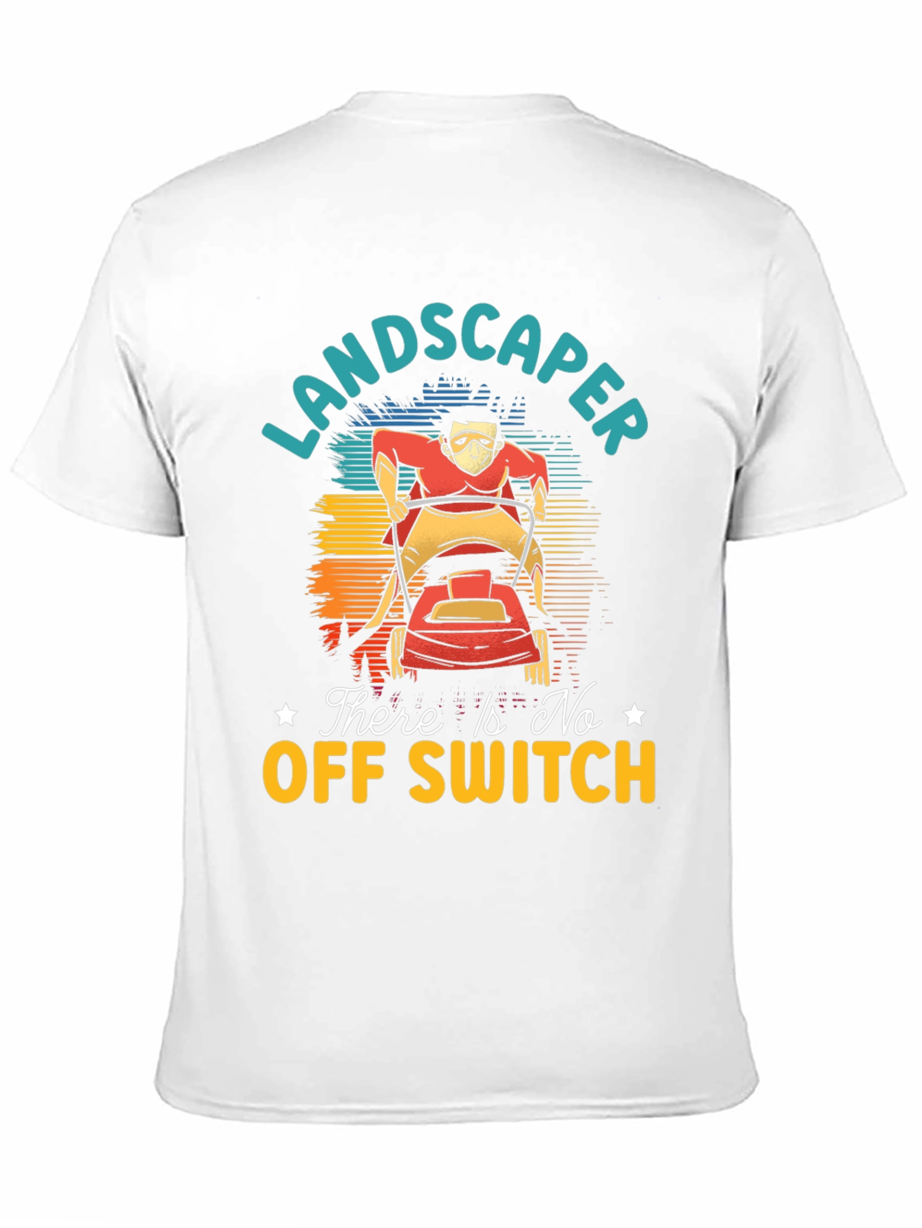 Landscaper There Is No Off Switch Graphic T-Shirt