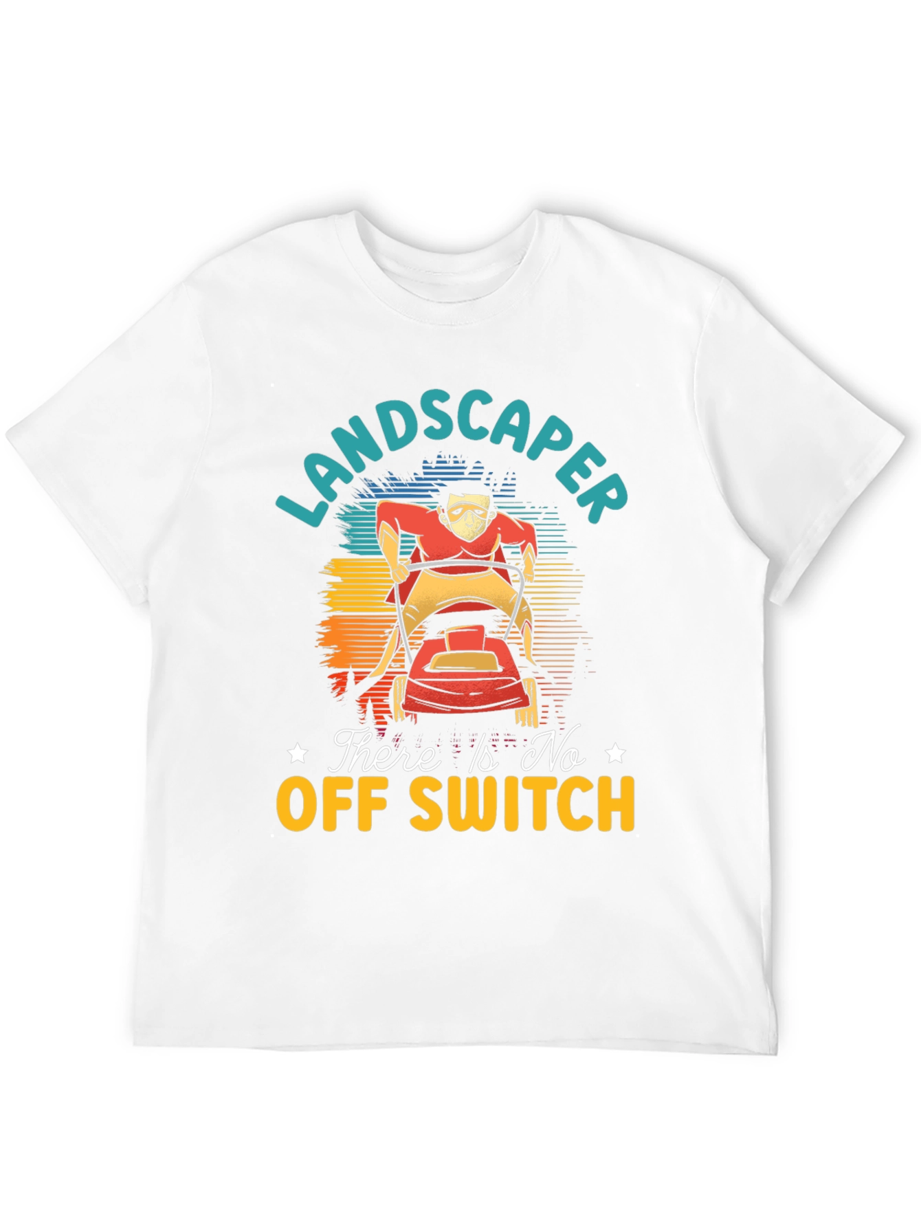 Landscaper There Is No Off Switch Graphic T-Shirt