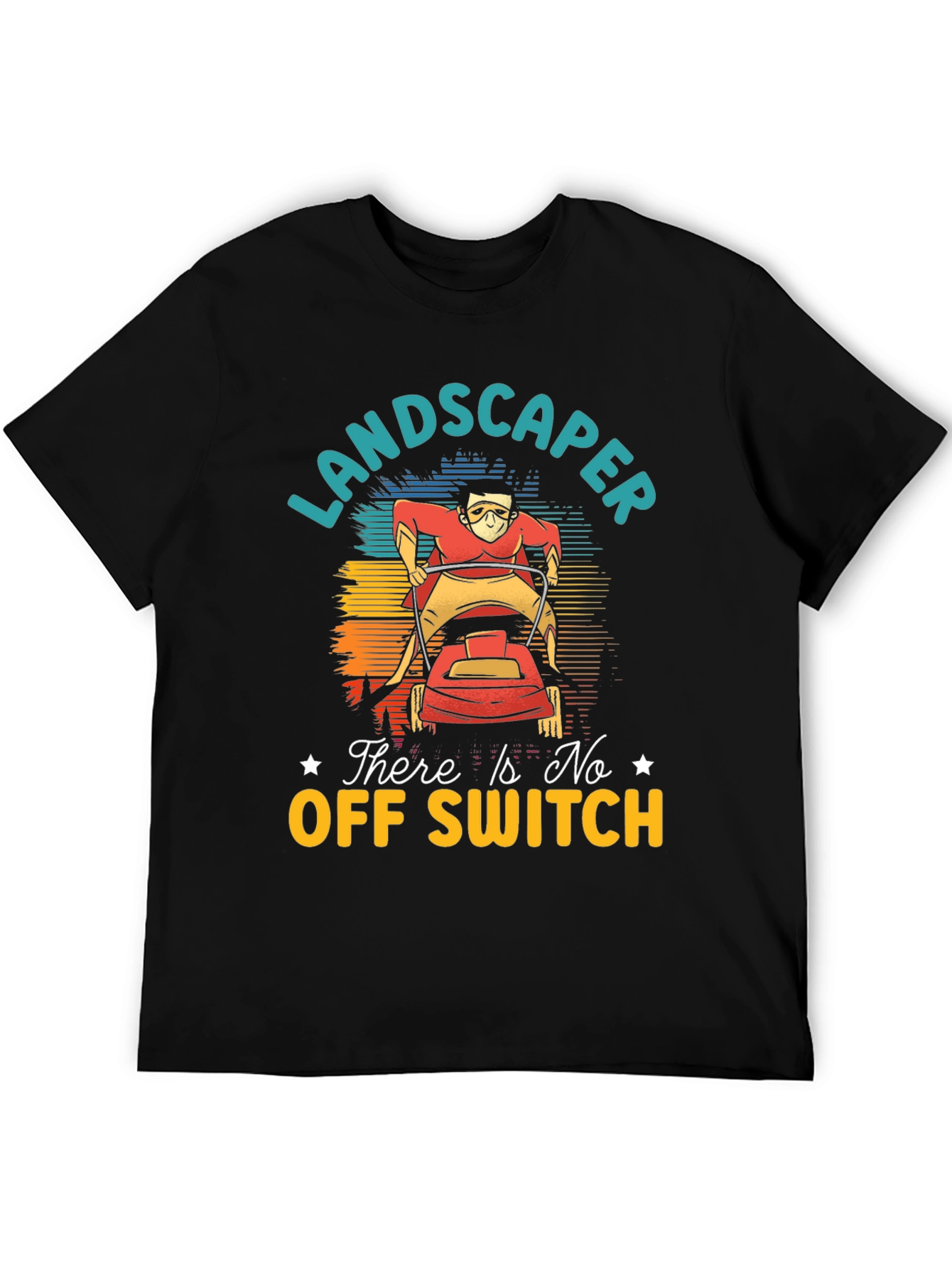 Landscaper There Is No Off Switch Graphic T-Shirt